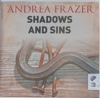 Shadows and Sins written by Andrea Frazer performed by Gordon Griffin on Audio CD (Unabridged)